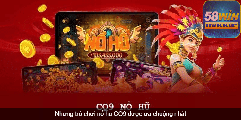 Nổ hũ CQ9 được nhiều người chơi đánh giá cao