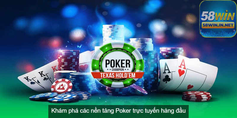 Poker 58Win là một nền tảng chơi Poker trực tuyến hàng đầu thế giới